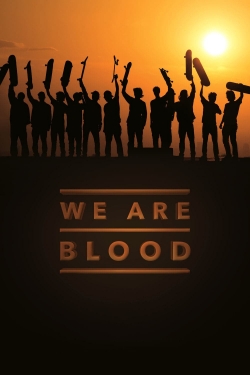 We Are Blood We Are Blood